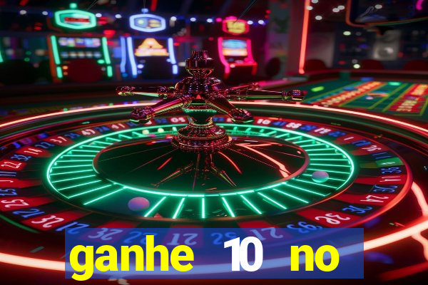 ganhe 10 no cadastro bet